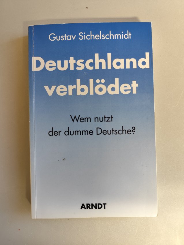 Deutschland verblödet - Wem nutzt der dumme Deutsche
