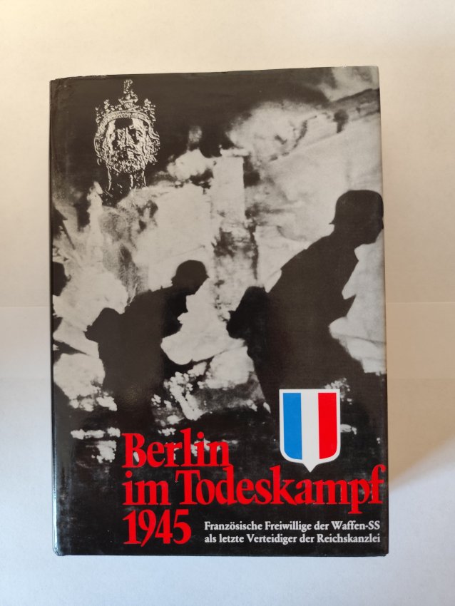 Berlin im Todeskampf 1945 - Französische Freiwillige der Waffen-SS als letzte Verteidiger der Reichskanzlei.