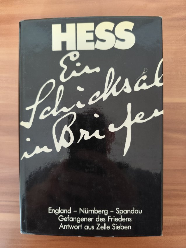 Hess - Ein Schicksal in Briefen - England Nürnberg Spandau - Gefangener des Friedens