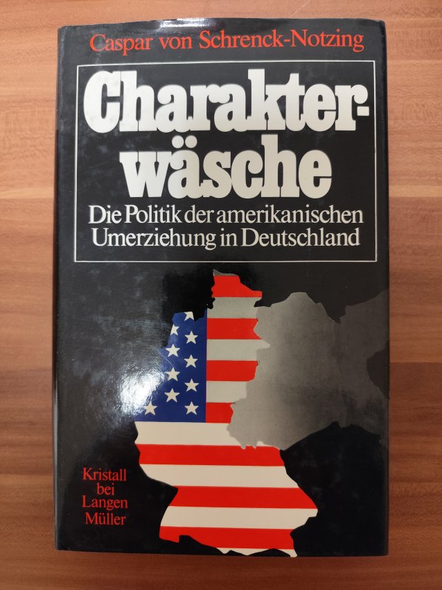 Charakterwäsche - Die Politik der amerikanischen Umerziehung in Deutschland