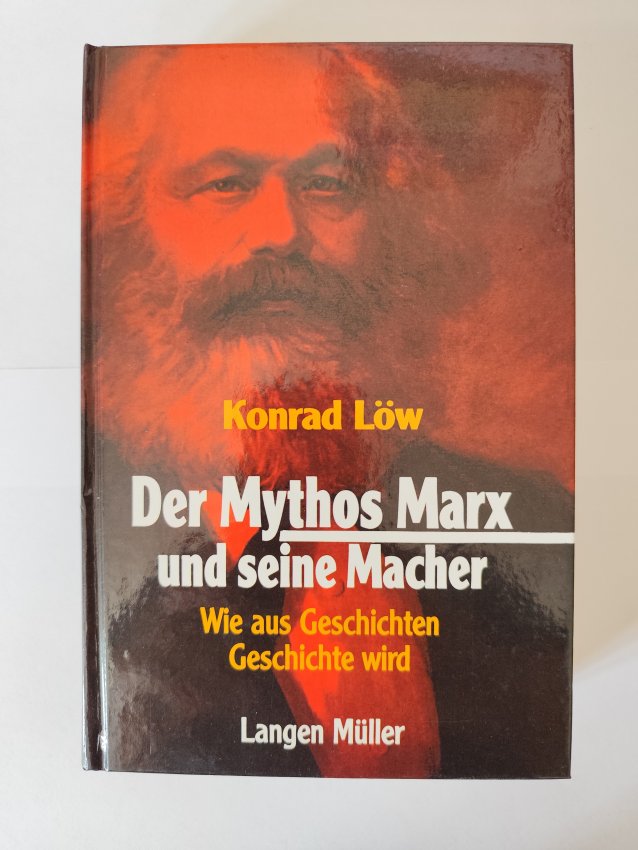 Der Mythos Marx und seine Macher von Konrad Löw