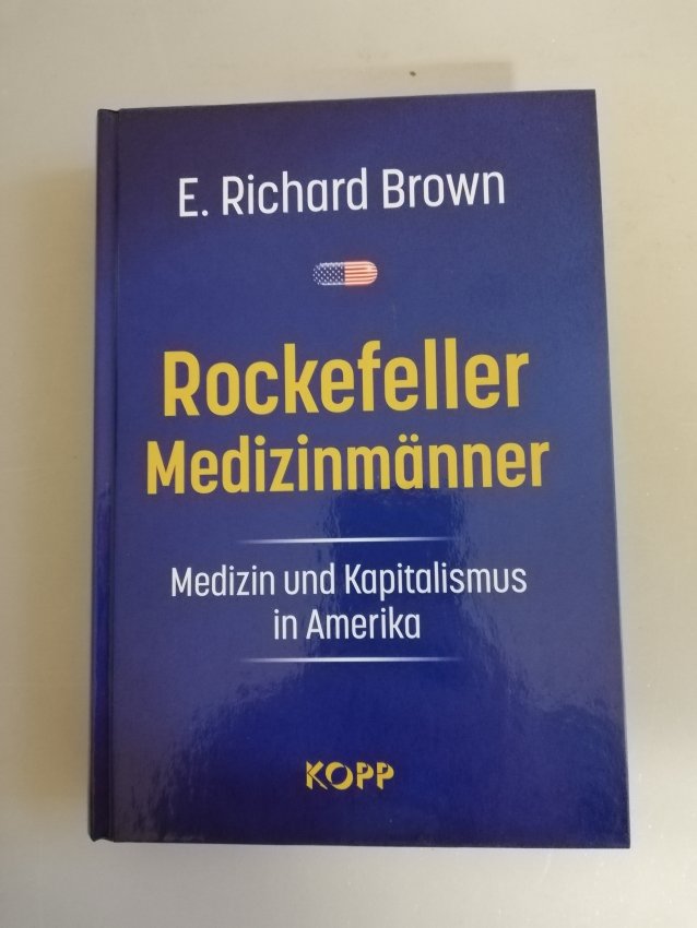 Rockefeller-Medizinmänner – Medizin und Kapitalismus in Amerika von R. Brown