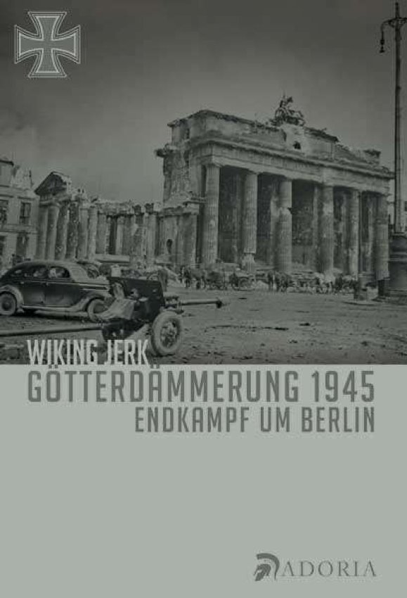 Götterdämmerung 1945 - Endkampf um Berlin von Wiking Jerk