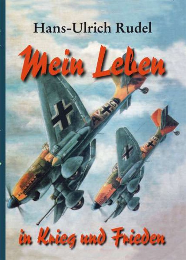 Mein Leben in Krieg und Frieden von Hans-Ulrich Rudel