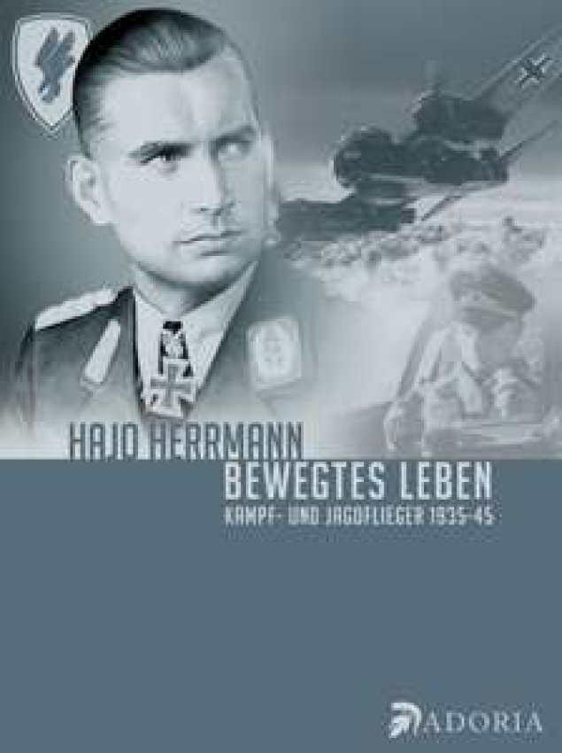 Bewegtes Leben - Kampf- und Jagdflieger 1935-45 von Hajo Herrmann