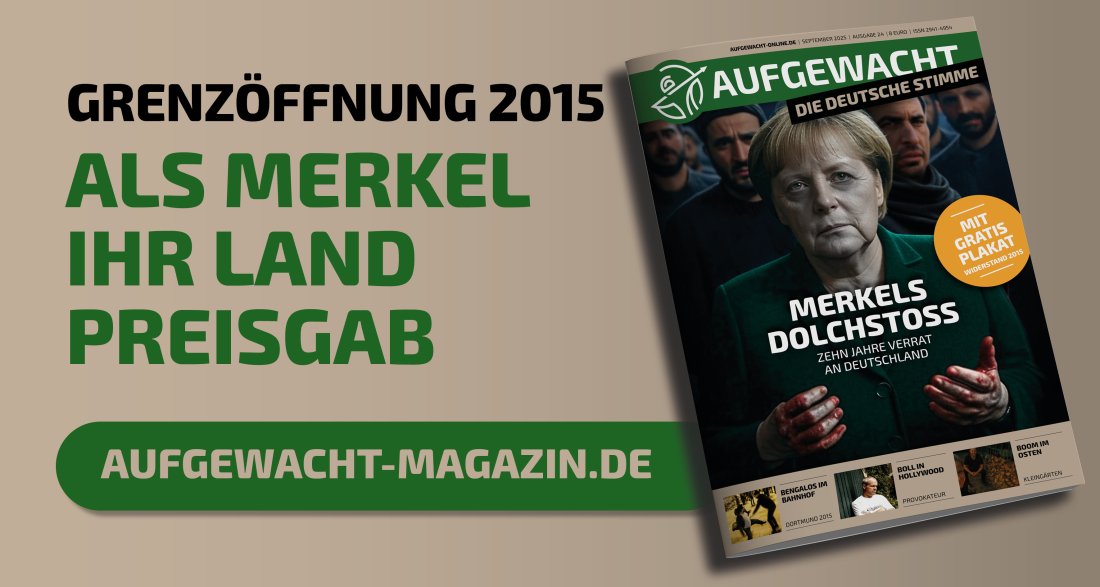 AUFGEWACHT 9/25 – „MERKELS DOLCHSTOSS - Zehn Jahre Verrat an Deutschland"